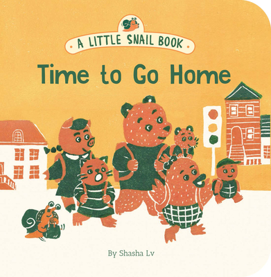 A Little Snail Book: Time to Go Home - Shasha Lv