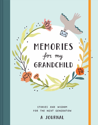 Memories for My Grandchild: Stories and Wisdom for the Next Generation: A Journal - Annie Decker