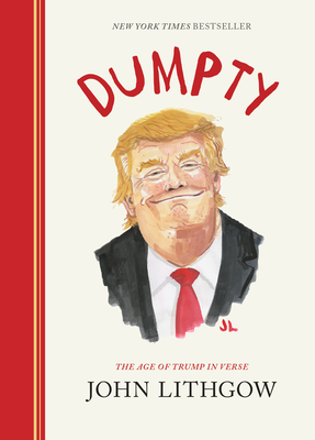 Dumpty: The Age of Trump in Verse - John Lithgow