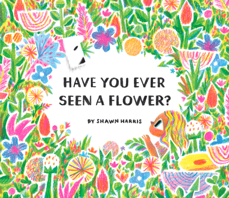 Have You Ever Seen a Flower? - Shawn Harris