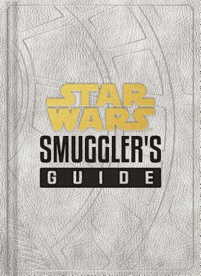 Star Wars: Smuggler's Guide: (Star Wars Jedi Path Book Series, Star Wars Book for Kids and Adults) - Daniel Wallace