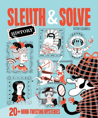 Sleuth & Solve: History: 20+ Mind-Twisting Mysteries - Ana Gallo