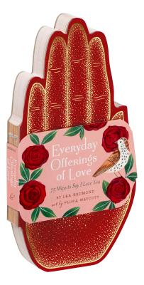 Everyday Offerings of Love: 75 Ways to Say I Love You (Valentine's Day Gift, Romantic Gift, Anniversary Present, Stocking Stuffer, Engagement Gift - Lea Redmond