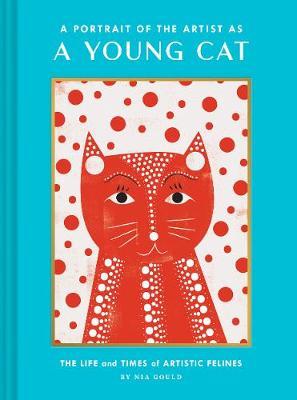 A Portrait of the Artist as a Young Cat: The Life and Times of Artistic Felines (Funny Cat Book, Pun Book for Cat Lovers) - Nia Gould