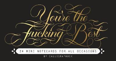 You're the Fucking Best Mini Notecards: 24 Mini Notecards for All Occasions - Calligraphuck