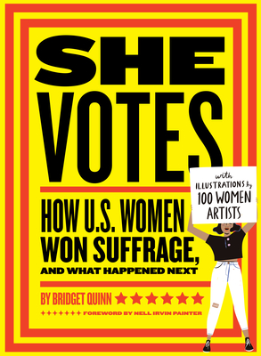 She Votes: How U.S. Women Won Suffrage, and What Happened Next - Bridget Quinn