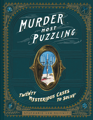 Murder Most Puzzling: 20 Mysterious Cases to Solve (Murder Mystery Game, Adult Board Games, Mystery Games for Adults) - Stephanie Von Reiswitz