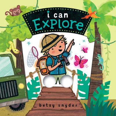 I Can Explore: (Baby Board Book, Book for Learning, Toddler Book - Betsy Snyder