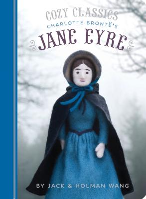 Cozy Classics: Jane Eyre: (Classic Literature for Children, Kids Story Books, Cozy Books) - Jack Wang