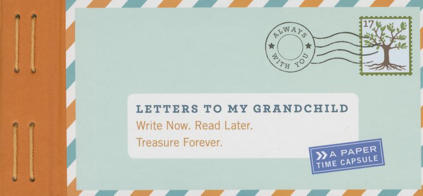 Letters to My Grandchild: Write Now. Read Later. Treasure Forever. (New Grandma Gifts, New Grandparent Gifts, Grandparent Memory Book) - Lea Redmond