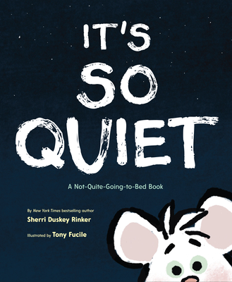 It's So Quiet: A Not-Quite-Going-To-Bed Book - Sherri Duskey Rinker