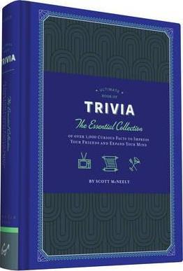 Ultimate Book of Trivia: The Essential Collection of Over 1,000 Curious Facts to Impress Your Friends and Expand Your Mind - Scott Mcneely