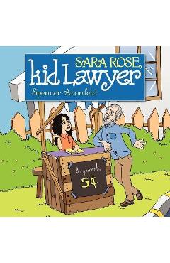 Poza produsului Sara Rose, Kid Lawyer - Spencer M. Aronfeld
