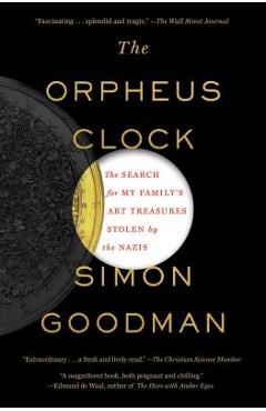 Coperta cărții 'The Orpheus Clock: The Search for My Family's Art Treasures Stolen by the Nazis - Simon Goodman'