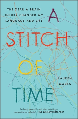 A Stitch of Time: The Year a Brain Injury Changed My Language and Life - Lauren Marks