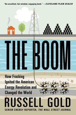The Boom: How Fracking Ignited the American Energy Revolution and Changed the World - Russell Gold