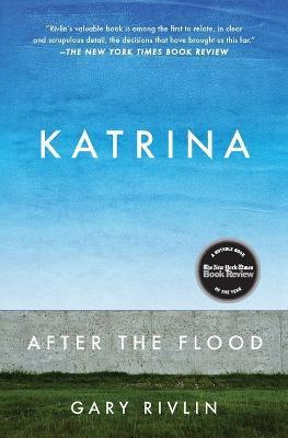 Katrina: After the Flood - Gary Rivlin