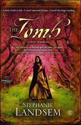 The Tomb, Volume 3: A Novel of Martha - Stephanie Landsem