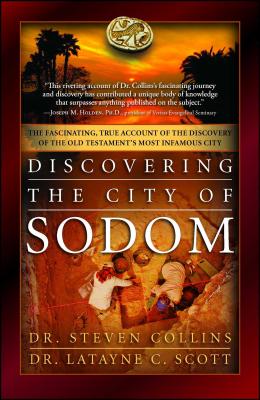 Discovering the City of Sodom: The Fascinating, True Account of the Discovery of the Old Testament's Most Infamous City - Steven Collins