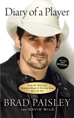 Diary of a Player: How My Musical Heroes Made a Guitar Man Out of Me - Brad Paisley