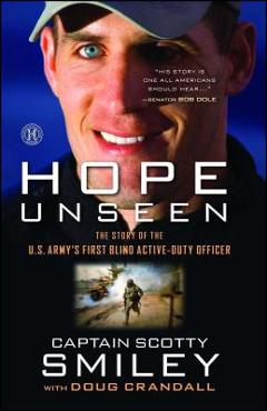 Poza produsului Hope Unseen: The Story of the U.S. Army's First Blind Active-Duty Officer - Scotty Smiley