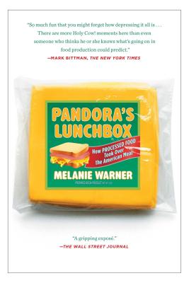 Pandora's Lunchbox: How Processed Food Took Over the American Meal - Melanie Warner