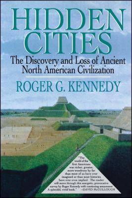 Hidden Cities: The Discovery and Loss of Ancient North American Cities - Roger G. Kennedy