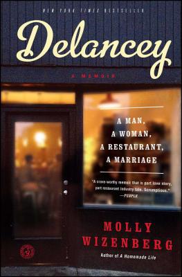 Delancey: A Man, a Woman, a Restaurant, a Marriage - Molly Wizenberg