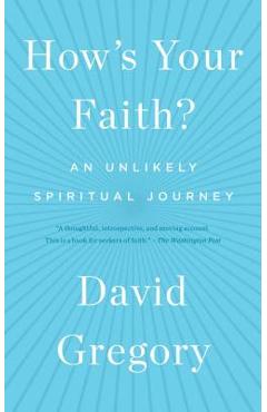 Coperta cărții 'How's Your Faith?: An Unlikely Spiritual Journey - David Gregory'