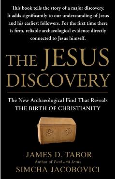 The Jesus Discovery: The New Archaeological Find That Reveals the Birth of Christianity - James D. Tabor