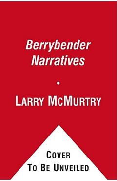 Coperta cărții 'The Berrybender Narratives - Larry Mcmurtry'