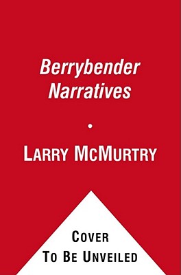 The Berrybender Narratives - Larry Mcmurtry