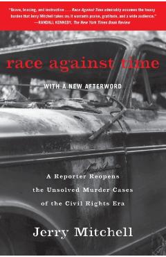 Race Against Time: A Reporter Reopens the Unsolved Murder Cases of the Civil Rights Era - Jerry Mitchell