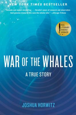 War of the Whales: A True Story - Joshua Horwitz