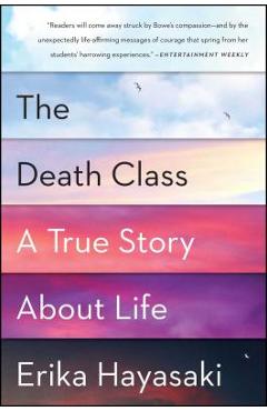 Coperta cărții 'The Death Class: A True Story about Life - Erika Hayasaki'