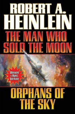 Man Who Sold the Moon / Orphans of the Sky - Robert A. Heinlein