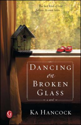 Dancing on Broken Glass - Ka Hancock
