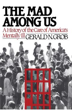 Mad Among Us - Gerald N. Grob