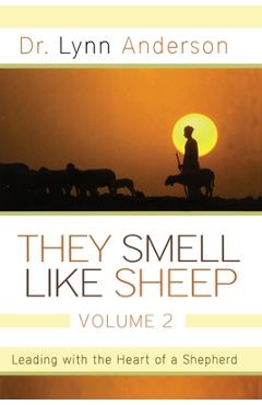 Poza produsului They Smell Like Sheep, Volume 2: Leading with the Heart of a Shepherd - Lynn Anderson
