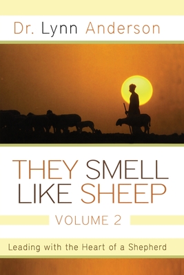 They Smell Like Sheep, Volume 2: Leading with the Heart of a Shepherd - Lynn Anderson