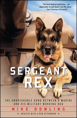 Sergeant Rex: The Unbreakable Bond Between a Marine and His Military Working Dog - Mike Dowling