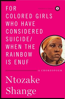 For Colored Girls Who Have Considered Suicide/When the Rainbow Is Enuf: A Choreopoem - Ntozake Shange