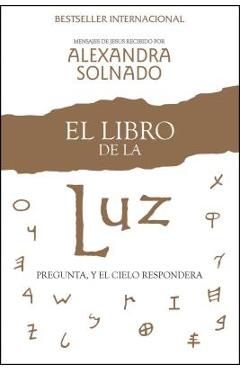 Poza produsului El Libro de la Luz: Pregunta, Y El Cielo Responder� - Alexandra Solnado