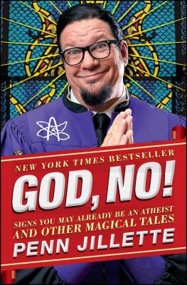 God, No!: Signs You May Already Be an Atheist and Other Magical Tales - Penn Jillette