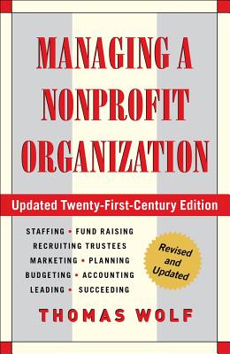 Managing a Nonprofit Organization: Updated Twenty-First-Century Edition - Thomas Wolf