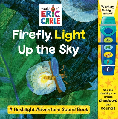 World of Eric Carle: Firefly, Light Up the Sky: A Flashlight Adventure Sound Book - Erin Rose Wage