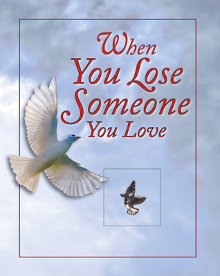 When You Lose Someone You Love - Publications International Ltd