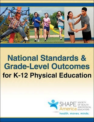 National Standards & Grade-Level Outcomes for K-12 Physical Education - Shape America -. Society Of Health And P