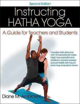 Instructing Hatha Yoga: A Guide for Teachers and Students - Diane M. Ambrosini