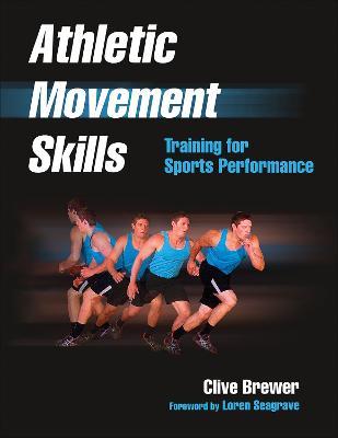 Coperta cărții 'Athletic Movement Skills: Training for Sports Performance - Clive Brewer'